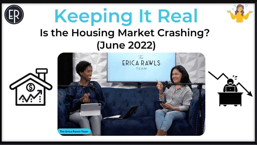 Is The Housing Market Crashing? (June 2022) Erica Rawls Team